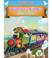 Vacanta cu ALLEGRIA. Caiet pentru Clasa a III-a - Valentin Diaconu