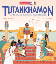 Tutankhamon. Copilul faraon si descoperirea mormantului sau - Alex Novials, Eva Palomar