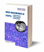 Mase abdominale la copil - tumori maligne, tumori benigne, pseudotumori - Cristian Scurtu, Doinita Sfrijan