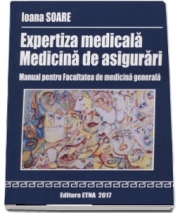 Expertiza medicala - Medicina de asigurari. Manual pentru Facultatea de medicina generala 2017