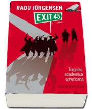 Exit 45. Tragedie academica americana - Radu Jorgensen