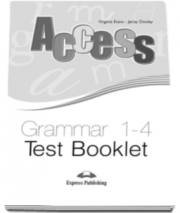 Teste gramatica. Access Grammar 1-4. Test Booklet - Virginia Evans, Jenny Dooley