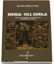Baroque. Jazz choral. Dublu aranjament pentru pian - Florin Raducanu