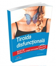 Tiroida disfunctionala. Ghid practic pentru o viata normala! - Colectiv autori