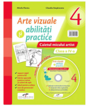 Arte vizuale si abilitati practice. Caietul micului artist pentru clasa a 4-a + Manual digital - Mirela Flonta