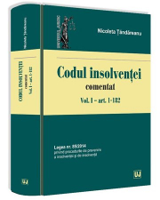 Codul insolventei comentat. Volumul I - art. 1-182. Legea nr. 85-2014 privind procedurile de prevenire a insolventei si de insolventa (Nicoleta Tandareanu)