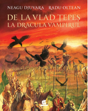 De la Vlad Tepes la Dracula Vampirul - Neagu Djuvara
