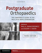 Postgraduate Orthopaedics: The Candidate's Guide to the FRCS (Tr &amp; Orth) Examination - Paul A. Banaszkiewicz, Deiary F. Kader