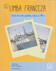 Limba franceza - caiet de lucru pentru clasa a 8-a L2 - Angela Soare