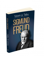 Totem si tabu - O interpretare psihanalitica a vietii sociale a popoarelor primitive - Sigmund Freud