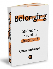 Belonging. Stravechiul cod al lui „impreuna” - Owen Eastwood