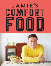 Comfort Food. 100 de retete esentiale. Delicatese pentru cei dragi - Jamie Oliver