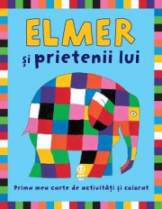 Elmer si prietenii lui. Prima mea carte de activitati si colorat - David McKee