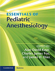 Essentials of Pediatric Anesthesiology - Alan David Kaye, Charles James Fox, James H. Diaz