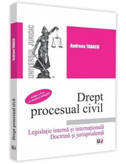 Drept procesual civil. Editia a 2-a. Legislatie interna si internationala. Doctrina si jurisprudenta - Andreea Tabacu