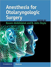 Anesthesia for Otolaryngologic Surgery - Basem Abdelmalak, John Doyle