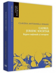 Cadrul juridic societar. Repere nationale si europene - Claudia Antoanela Susanu