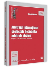Arbitrajul international si efectele hotararilor arbitrale straine. Editia a 2-a - Gabriel Mihai