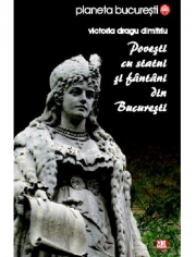 Povesti cu statui si fantani din Bucuresti - Victoria Dragu-Dimitriu