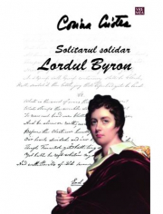 Solitarul solidar. Lordul Byron - Corina Cristea
