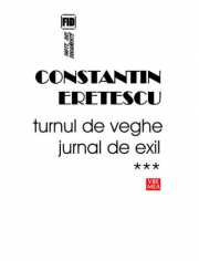 Turnul de veghe. Jurnal de exil. 2008-2010 - Constantin Eretescu