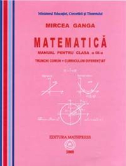 Matematica - Manual pentru clasa a IX-a (Trunchi Comun) Mircea Ganga