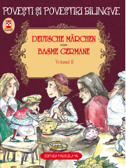 Deutsche Marchen. Basme Germane. Volumul 2 (3 basme). Editie bilingva (germana-romana) - Fratii Grimm