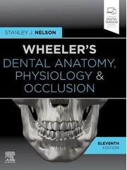 Wheeler's Dental Anatomy, Physiology and Occlusion - Stanley J. Nelson