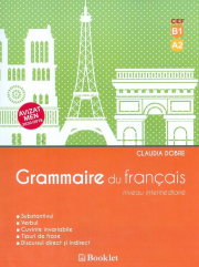 Grammaire du francais. Niveau intermediaire - Claudia Dobre
