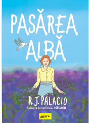 Pasarea alba - R. J. Palacio