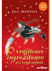 O vrajitoare ingrozitoare si o vraja nefasta- Jill Murphy