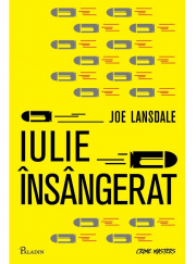 Iulie insangerat - Joe R. Lansdale