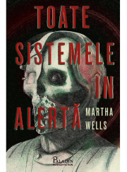 Toate sistemele in alerta - Martha Wells