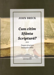 Cum citim Sfanta Scriptura. Despre structura limbajului biblic - John Breck