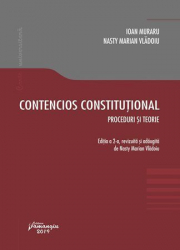 Contencios constitutional. Editia a 2-a. Proceduri si teorie - Ioan Muraru, Nasty Marian Vladoiu