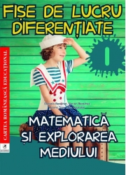 Fise de lucru diferentiate. Matematica si explorarea mediului. Clasa I - Daniela Berechet, Florian Berechet, Lidia Costache, Jeana Tita