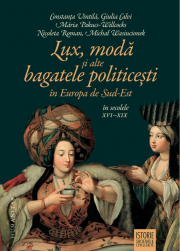 Lux, moda si alte bagatele politicesti in Europa de Sud-Est, in secolele 16-19 - Constanta Vintila