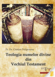 Teologia numelor divine din Vechiul Testament - Pr. dr. Cristian Prilipceanu