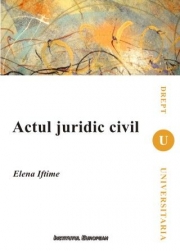 Actul juridic civil - Elena Iftime