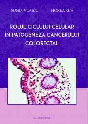 Rolul ciclului celular in patogeneza cancerului colorectal - Sonia Vlaicu, Horea Rus