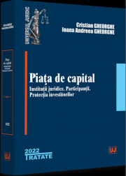 Piata de capital: institutii juridice, participantii, protectia investitorilor - 2022 - Cristian Gheorghe, Ioana Andreea Gheorghe