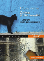 13, cu noroc. Crima si alte povestiri - Teodor Hossu-Longin