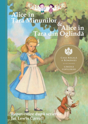 Alice în Tara Minunilor &amp; Alice in Tara din Oglinda. Repovestire dupa scrierile lui Lewis Carroll - Eva Mason