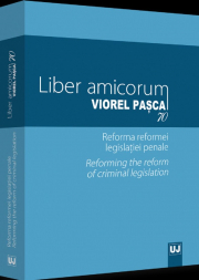 Liber amicorum Viorel Pasca 70. Reforma reformei legislatiei penale - Lucian Bercea
