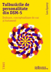 Tulburarile de personalitate din DSM-5. Evaluare, conceptualizare de caz si tratament - Len Sperry