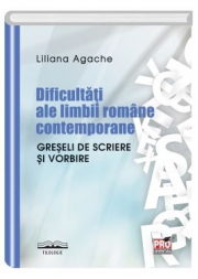 Dificultati ale limbii romane contemporane. Greseli de scriere si vorbire - Liliana Agache
