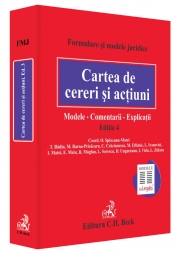 Cartea de cereri si actiuni. Modele. Comentarii. Explicatii. Editia 4 (Octavia Spineanu Matei)