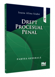 Drept procesual penal. Partea generala - Ioana Alina Szabó