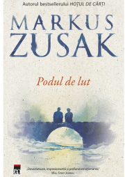 Podul de Lut - Markus Zusak