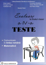 Evaluare la finalul clasei a IV-a - Teste - Comunicare in limba romana si Matematica